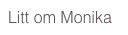 Litt om Monika
