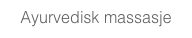 Ayurvedisk massasje